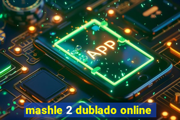 mashle 2 dublado online